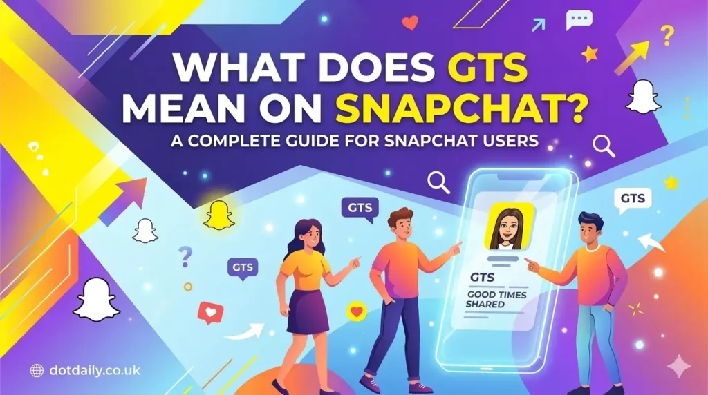 What Does GTS Mean on Snapchat